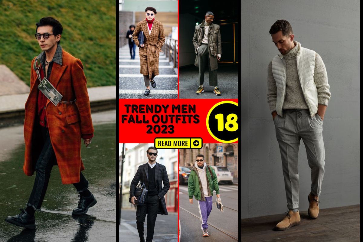Fashionable men's fall outfits 2023 18 ideas Adopt cuttingedge